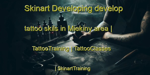 Skinart Developing develop tattoo skils in Miekiny area | TattooTraining | TattooClasses | SkinartTraining-Poland